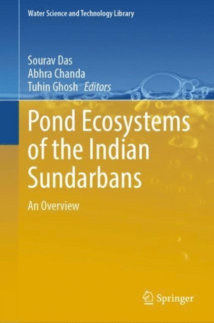 Tuhin Ghosh, Abhra Chanda, Sourav Das - Pond Ecosystems of the Indian Sundarbans, E-bok