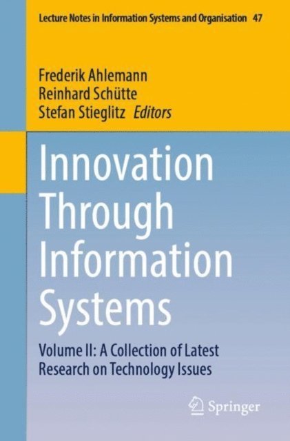 Stefan Stieglitz, Reinhard Schutte, Frederik Ahlemann - Innovation Through Information Systems, E-bok