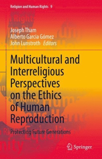 John Lunstroth, Alberto Garcia Gomez, Joseph Tham - Multicultural and Interreligious Perspectives on the Ethics of Human Reproduction, E-bok