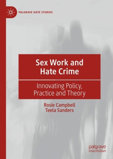 Teela Sanders, Rosie Campbell - Sex Work and Hate Crime, E-bok
