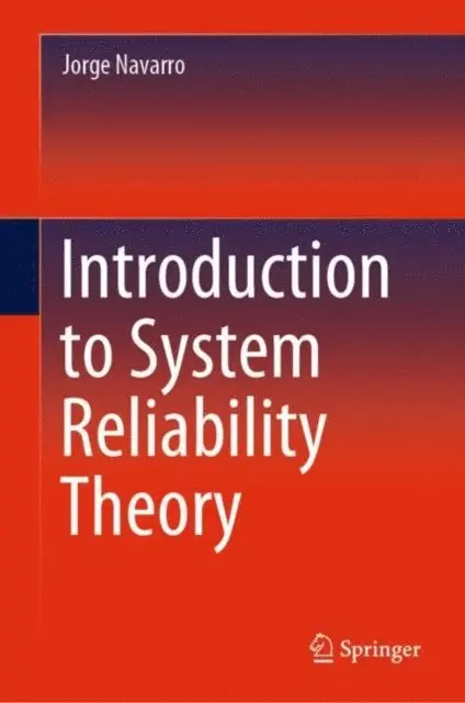 Jorge Navarro - Introduction to System Reliability Theory, E-bok. Tillgänglighet: Lägg i varukorg