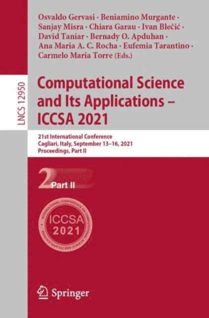 Carmelo Maria Torre, Eufemia Tarantino, Ana Maria A.C. Rocha, Bernady O. Apduhan, David Taniar, Ivan Blecic, Chiara Garau, Sanjay Misra, Beniamino Murgante, Osvaldo Gervasi - Computational Science and Its Applications - ICCSA 2021, E-bok