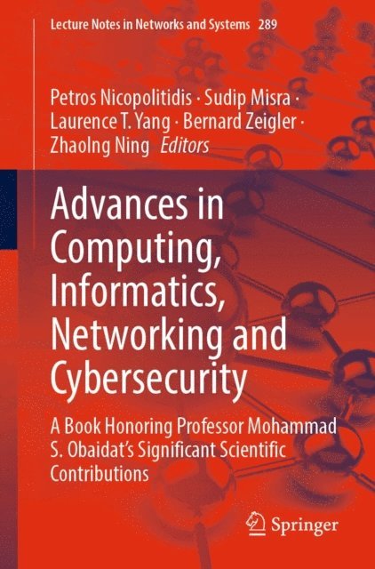 Zhaolng Ning, Bernard Zeigler, Laurence T. Yang, Sudip Misra, Petros Nicopolitidis - Advances in Computing, Informatics, Networking and Cybersecurity, E-bok