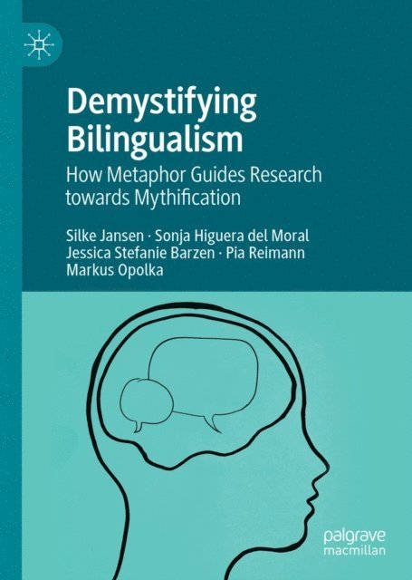 Markus Opolka, Pia Reimann, Jessica Stefanie Barzen, Sonja Higuera del Moral, Silke Jansen - Demystifying Bilingualism, E-bok