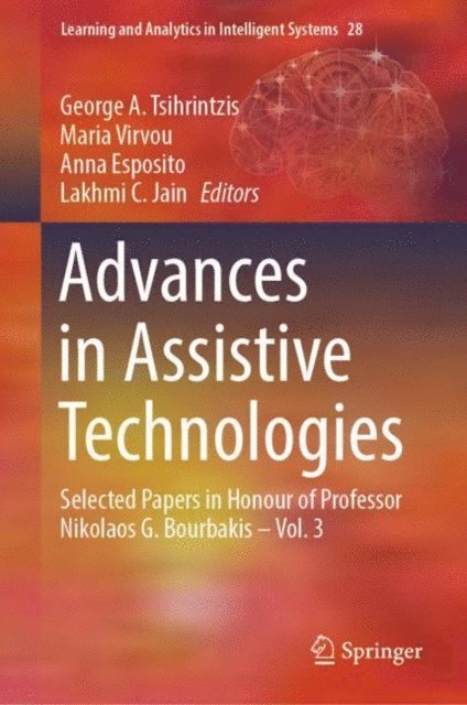 Lakhmi C. Jain, Anna Esposito, Maria Virvou, George A. Tsihrintzis - Advances in Assistive Technologies, E-bok