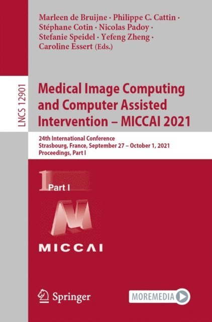Caroline Essert, Yefeng Zheng, Stefanie Speidel, Nicolas Padoy, Stephane Cotin, Philippe C. Cattin, Marleen de Bruijne - Medical Image Computing and Computer Assisted Intervention - MICCAI 2021, E-bok