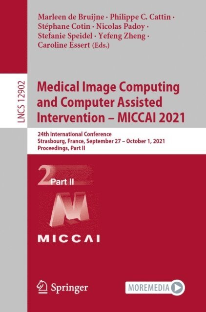 Caroline Essert, Yefeng Zheng, Stefanie Speidel, Nicolas Padoy, Stephane Cotin, Philippe C. Cattin, Marleen de Bruijne - Medical Image Computing and Computer Assisted Intervention - MICCAI 2021, E-bok
