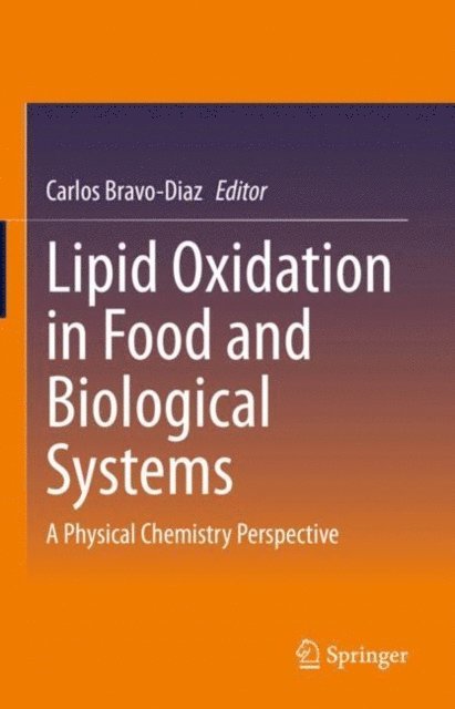 Carlos Bravo-Diaz - Lipid Oxidation in Food and Biological Systems, E-bok