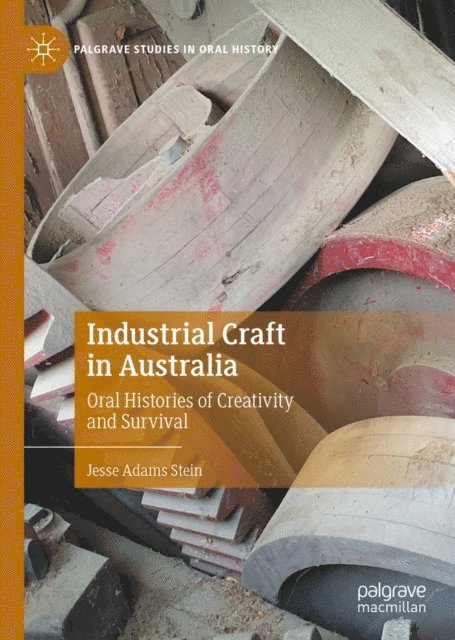 Jesse Adams Stein - Industrial Craft in Australia, E-bok. Tillgänglighet: Lägg i varukorg