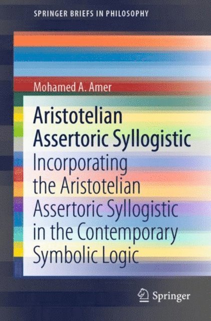 Mohamed A. Amer - Aristotelian Assertoric Syllogistic, E-bok