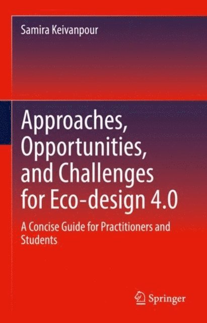 Samira Keivanpour - Approaches, Opportunities, and Challenges for Eco-design 4.0, E-bok