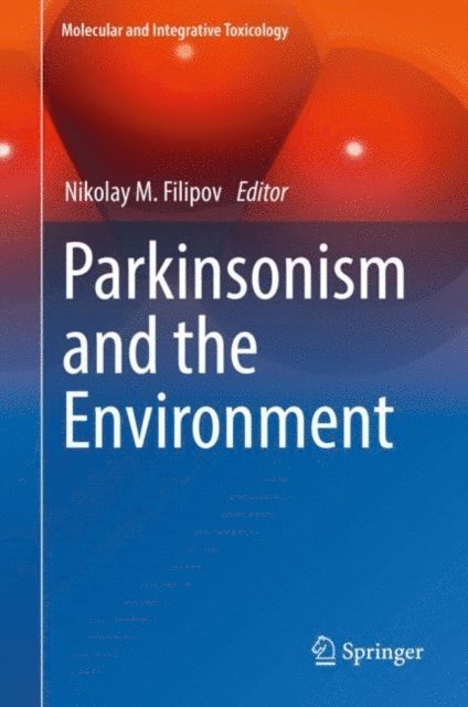 Nikolay  M. Filipov - Parkinsonism and the Environment, E-bok