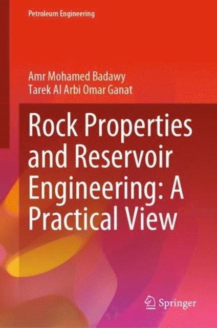 Tarek Al Arbi Omar Ganat, Amr Mohamed Badawy - Rock Properties and Reservoir Engineering: A Practical View, E-bok