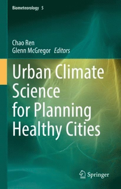 Glenn McGregor, Chao Ren - Urban Climate Science for Planning Healthy Cities, E-bok