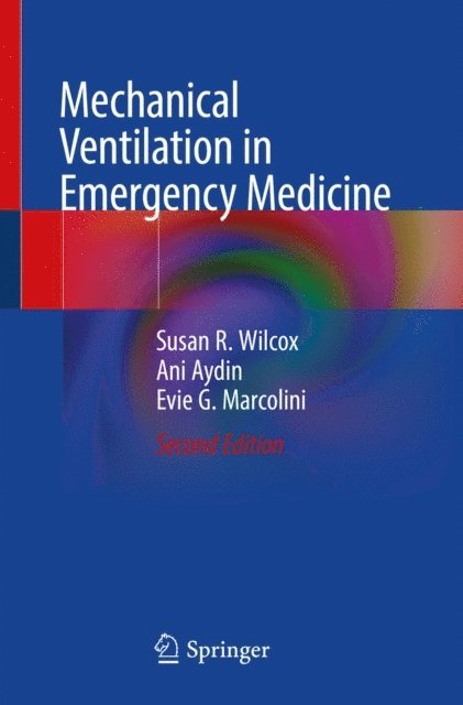 Evie G. Marcolini, Ani Aydin, Susan R. Wilcox - Mechanical Ventilation in Emergency Medicine, E-bok