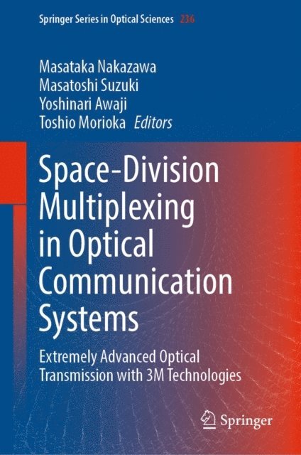 Toshio Morioka, Yoshinari Awaji, Masatoshi Suzuki, Masataka Nakazawa - Space-Division Multiplexing in Optical Communication Systems, E-bok
