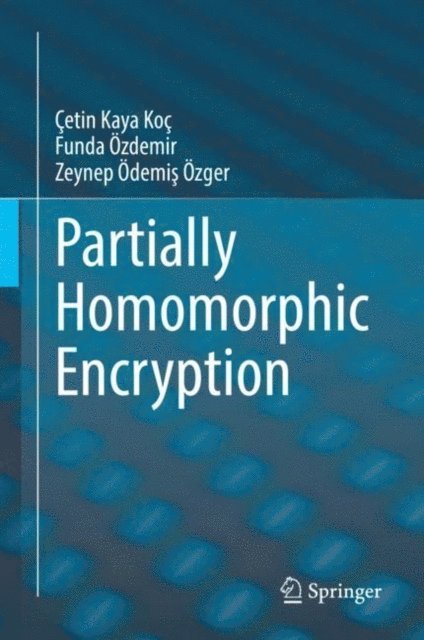 Zeynep Odemis Ozger, Funda Ozdemir, Cetin Kaya Koc - Partially Homomorphic Encryption, E-bok