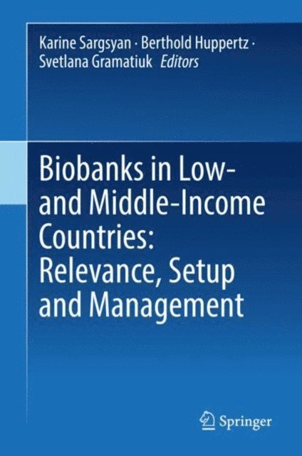 Svetlana Gramatiuk, Berthold Huppertz, Karine Sargsyan - Biobanks in Low- and Middle-Income Countries: Relevance, Setup and Management, E-bok