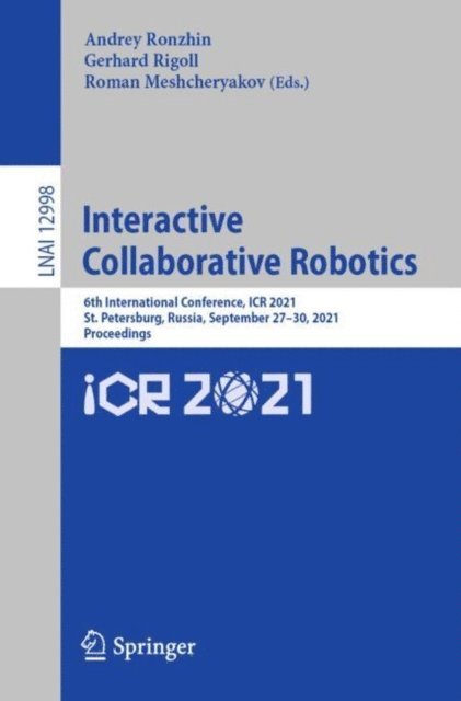 Roman Meshcheryakov, Gerhard Rigoll, Andrey Ronzhin - Interactive Collaborative Robotics, E-bok