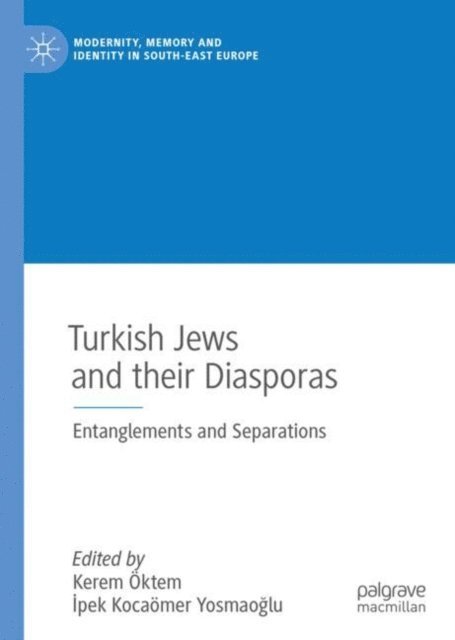 Ipek Kocaomer Yosmaoglu, Kerem Oktem - Turkish Jews and their Diasporas, E-bok