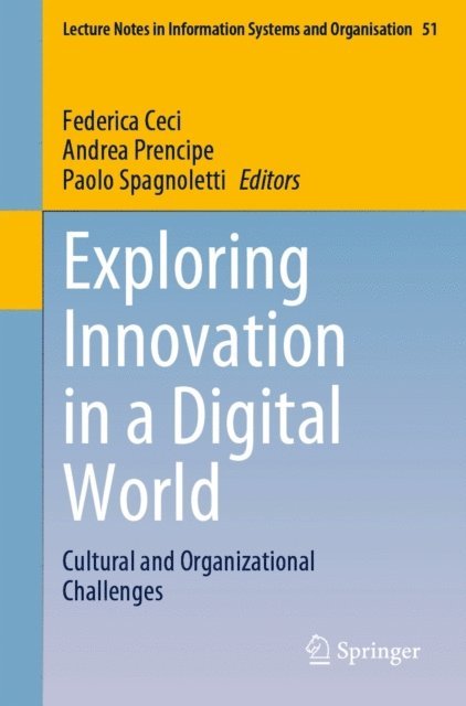 Paolo Spagnoletti, Andrea Prencipe, Federica Ceci - Exploring Innovation in a Digital World, E-bok