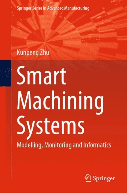 Kunpeng Zhu - Smart Machining Systems, E-bok