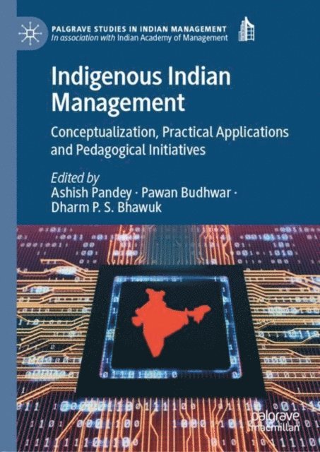 Dharm P. S. Bhawuk, Pawan Budhwar, Ashish Pandey - Indigenous Indian Management, E-bok