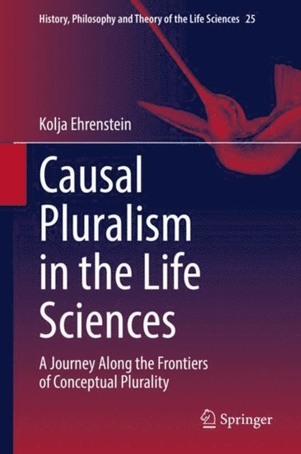 Kolja Ehrenstein - Causal Pluralism in the Life Sciences, E-bok