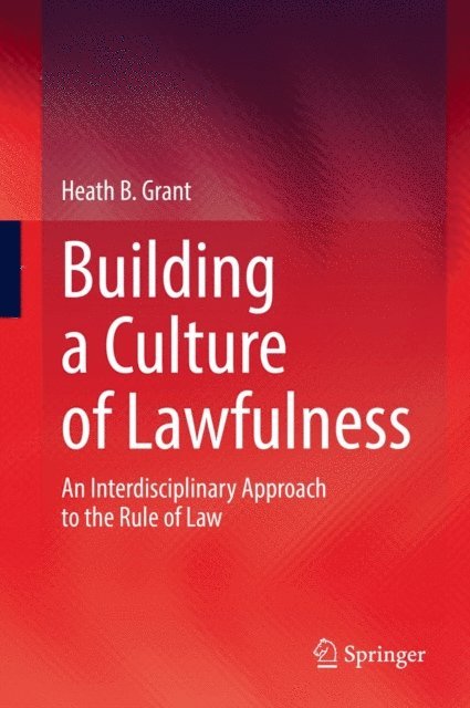 Heath B. Grant - Building a Culture of Lawfulness, E-bok
