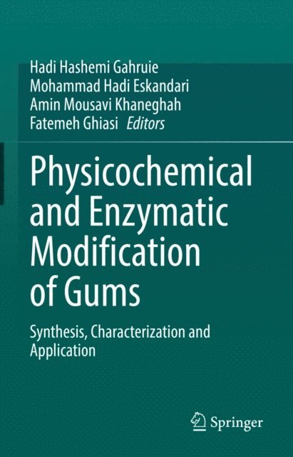 Fatemeh Ghiasi, Amin Mousavi Khaneghah, Mohammad Hadi Eskandari, Hadi Hashemi Gahruie - Physicochemical and Enzymatic Modification of Gums, E-bok