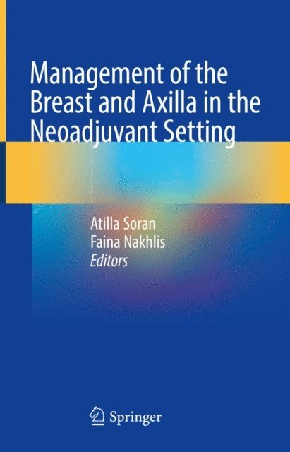 Faina Nakhlis, Atilla Soran - Management of the Breast and Axilla in the Neoadjuvant Setting, E-bok
