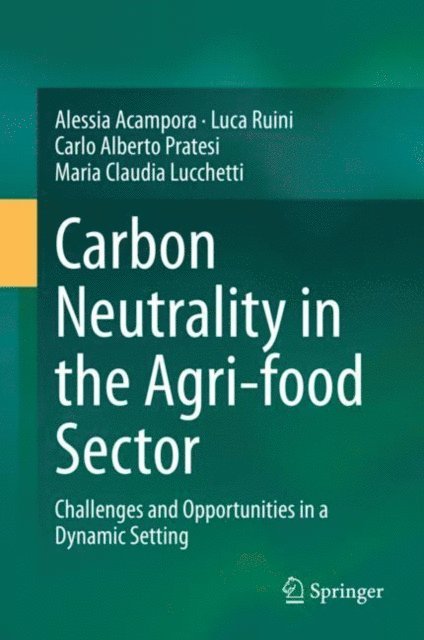 Maria Claudia Lucchetti, Carlo Alberto Pratesi, Luca Ruini, Alessia Acampora - Carbon Neutrality in the Agri-food Sector, E-bok