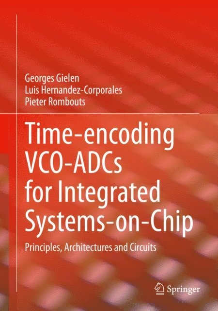 Pieter Rombouts, Luis Hernandez-Corporales, Georges Gielen - Time-encoding VCO-ADCs for Integrated Systems-on-Chip, E-bok