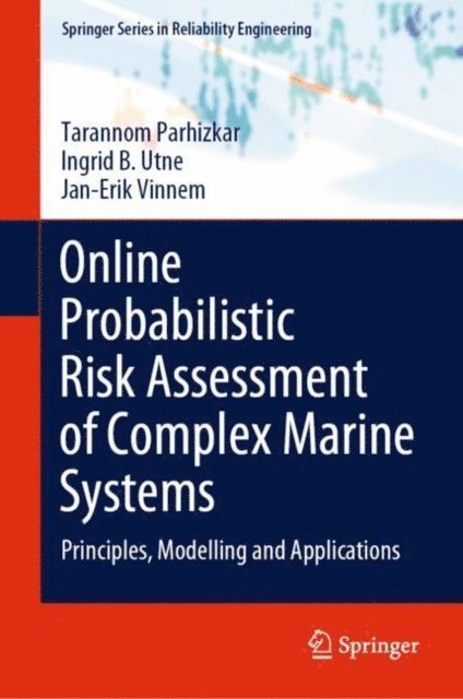 Jan-Erik Vinnem, Ingrid B. Utne, Tarannom Parhizkar - Online Probabilistic Risk Assessment of Complex Marine Systems, E-bok