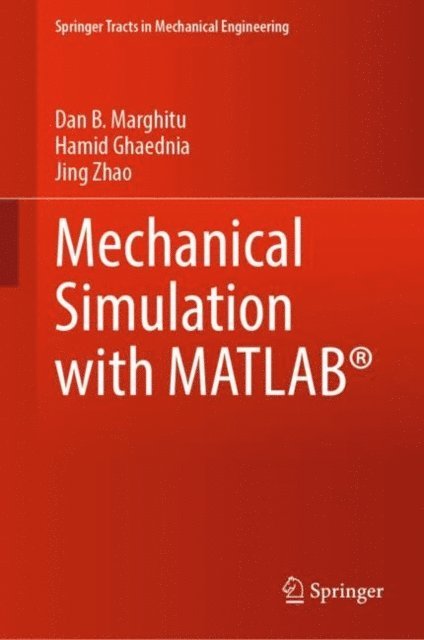 Jing Zhao, Hamid Ghaednia, Dan B. Marghitu - Mechanical Simulation with MATLAB(R), E-bok
