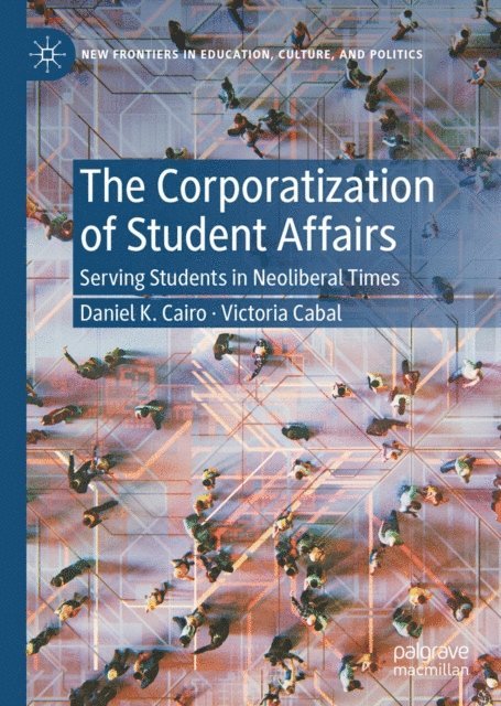 Victoria Cabal, Daniel K. Cairo - Corporatization of Student Affairs, E-bok