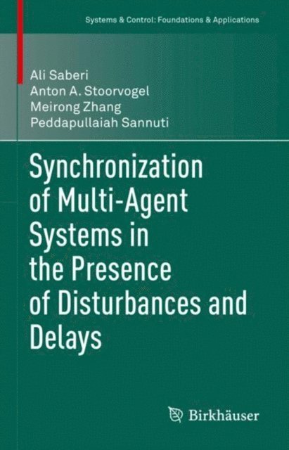 Peddapullaiah Sannuti, Meirong Zhang, Anton A. Stoorvogel, Ali Saberi - Synchronization of Multi-Agent Systems in the Presence of Disturbances and Delays, E-bok