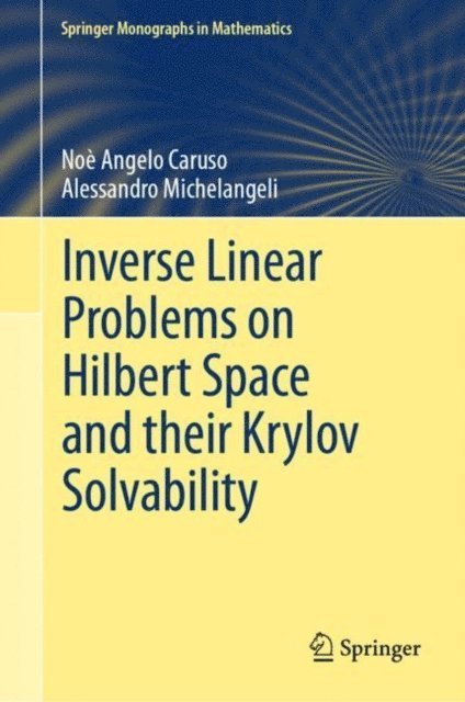 Alessandro Michelangeli, Noe Angelo Caruso - Inverse Linear Problems on Hilbert Space and their Krylov Solvability, E-bok