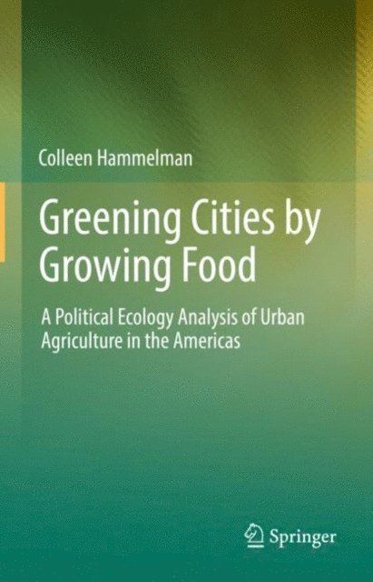 Colleen Hammelman - Greening Cities by Growing Food, E-bok