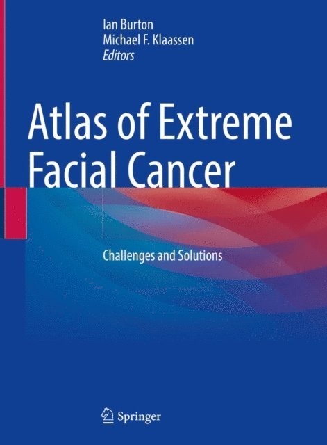 Michael F. Klaassen, Ian Burton - Atlas of Extreme Facial Cancer, E-bok