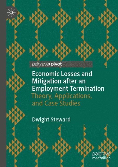 Dwight Steward - Economic Losses and Mitigation after an Employment Termination, E-bok