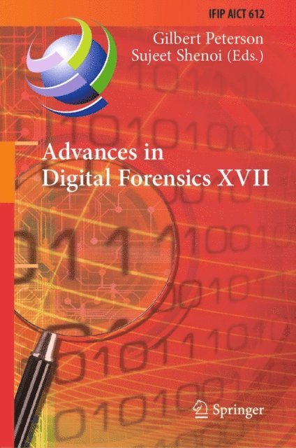 Sujeet Shenoi, Gilbert Peterson - Advances in Digital Forensics XVII, E-bok