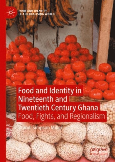 Brandi Simpson Miller - Food and Identity in Nineteenth and Twentieth Century Ghana, E-bok