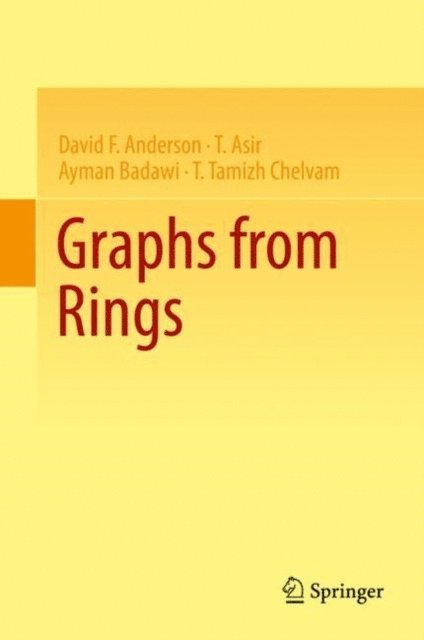 T. Tamizh Chelvam, Ayman Badawi, T. Asir, David F. Anderson - Graphs from Rings, E-bok