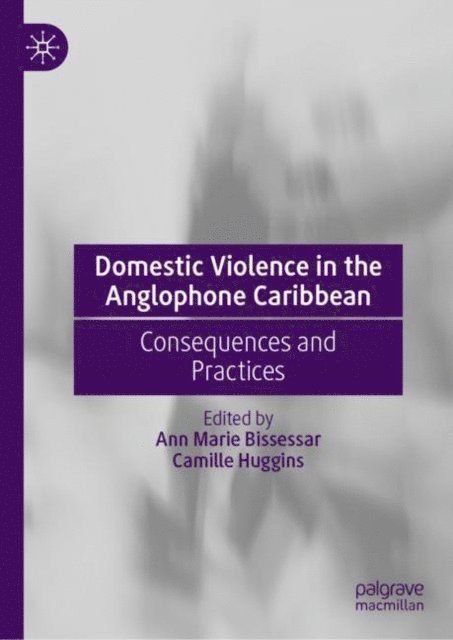 Camille Huggins, Ann Marie Bissessar - Domestic Violence in the Anglophone Caribbean, E-bok