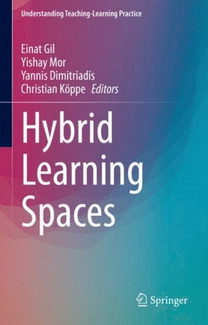 Christian Koppe, Yannis Dimitriadis, Yishay Mor, Einat Gil - Hybrid Learning Spaces, E-bok