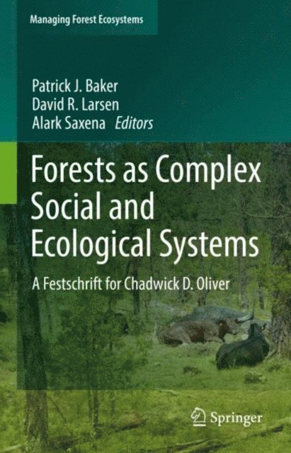 Alark Saxena, David R. Larsen, Patrick J. Baker - Forests as Complex Social and Ecological Systems, E-bok