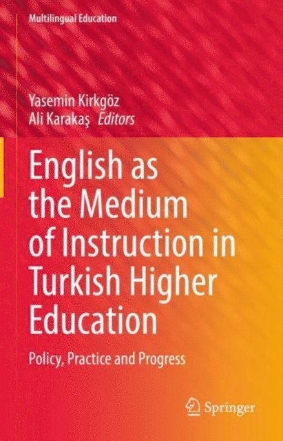 Ali Karakas, Yasemin Kirkgoz - English as the Medium of Instruction in Turkish Higher Education, E-bok