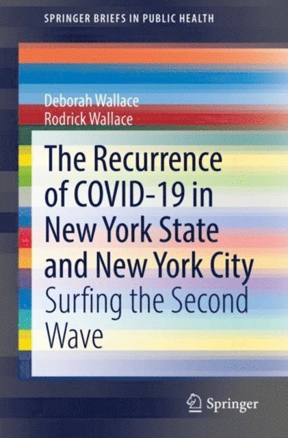 Rodrick Wallace, Deborah Wallace - Recurrence of COVID-19 in New York State and New York City, E-bok
