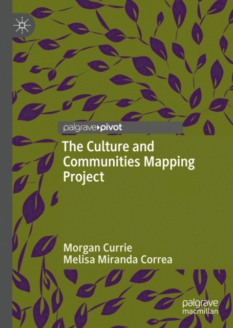Melisa Miranda Correa, Morgan Currie - Culture and Communities Mapping Project, E-bok